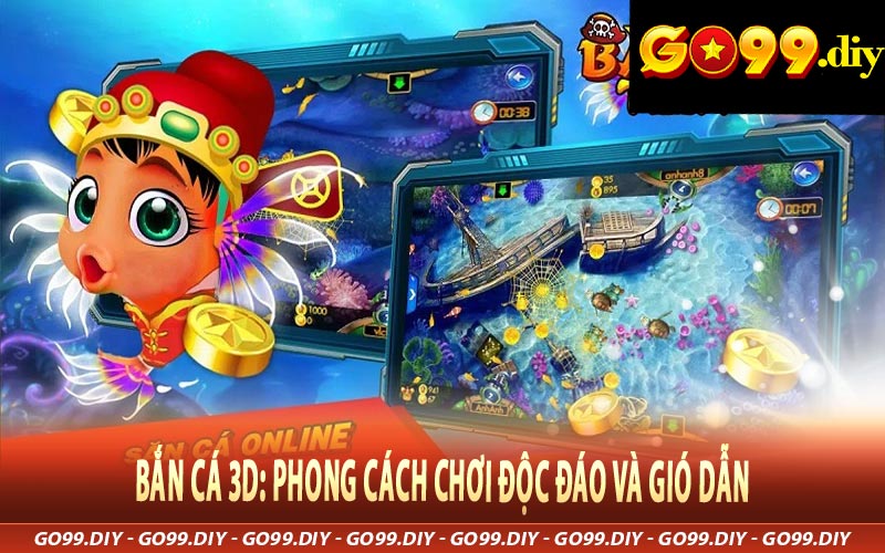 Bắn Cá 3D: Phong Cách Chơi Độc Đáo Và Gió Dẫn.