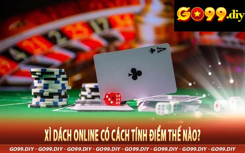 Xì dách online có cách tính điểm thế nào?