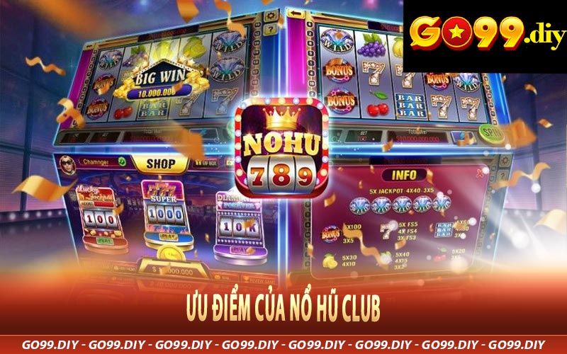 Ưu điểm của Nổ Hũ Club