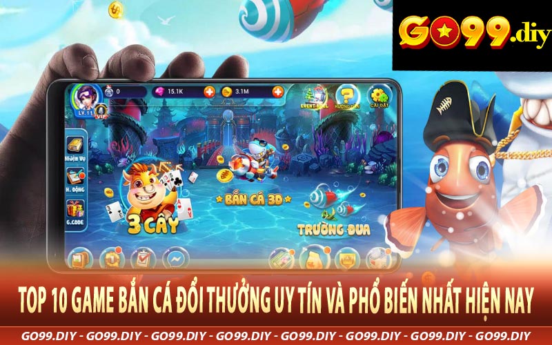 Top 10 Game Bắn Cá Đổi Thưởng Uy Tín Và Phổ Biến Nhất Hiện Nay