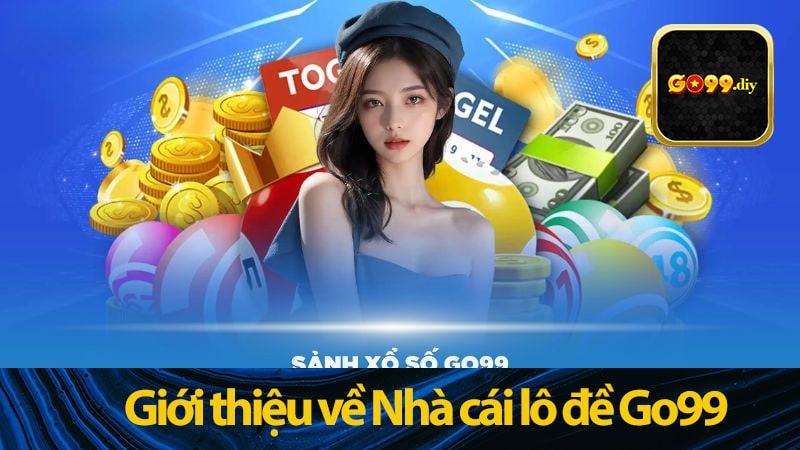 Giới thiệu về Nhà cái lô đề Go99