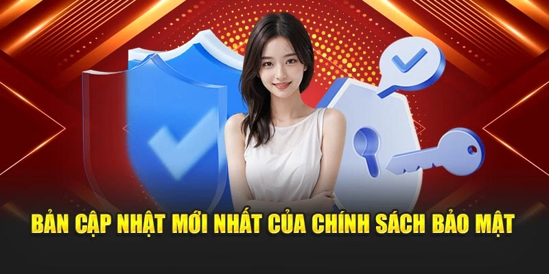 Bản cập nhật mới nhất của chính sách bảo mật