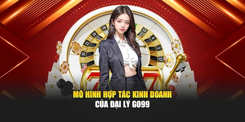 Mô hình hợp tác kinh doanh của đại lý GO99