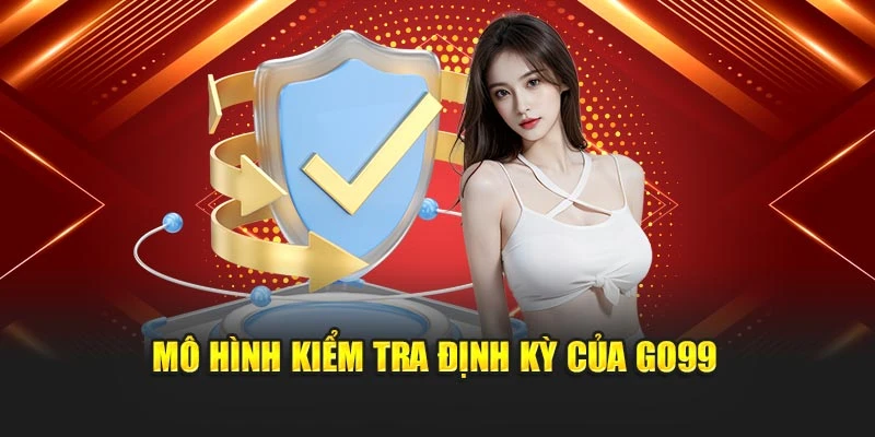 Mô hình kiểm tra định kỳ của GO99