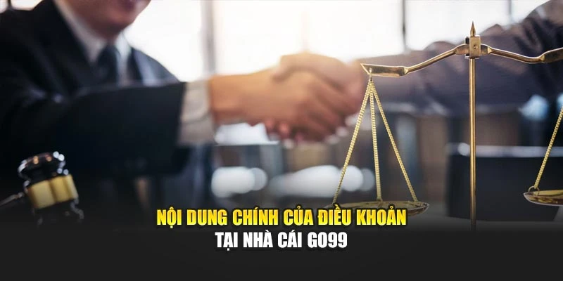 Nội dung chính của điều khoản tại nhà cái GO99